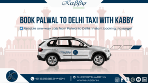 Book Palwal to Delhi Taxi With Kabby